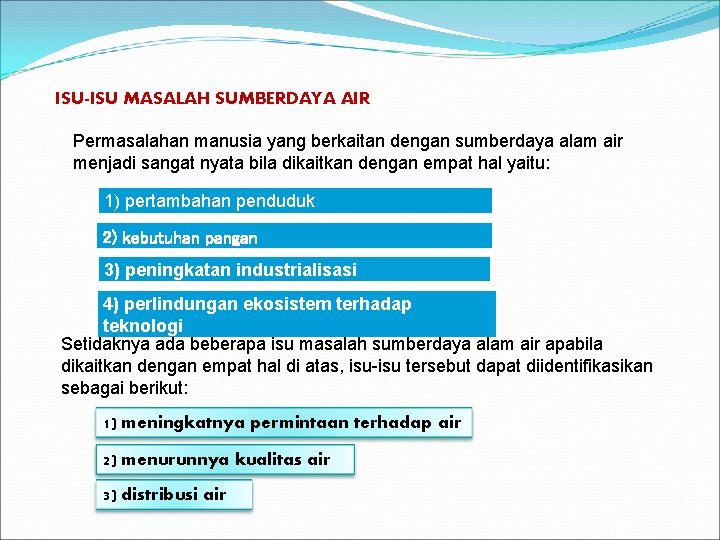 ISU-ISU MASALAH SUMBERDAYA AIR Permasalahan manusia yang berkaitan dengan sumberdaya alam air menjadi sangat