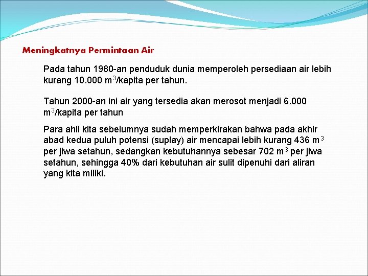 Meningkatnya Permintaan Air Pada tahun 1980 -an penduduk dunia memperoleh persediaan air lebih kurang