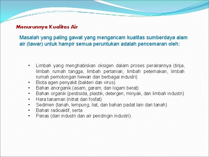 Menurunnya Kualitas Air Masalah yang paling gawat yang mengancam kualitas sumberdaya alam air (tawar)