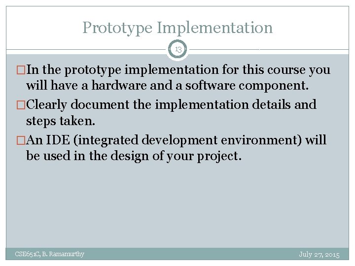 Prototype Implementation 13 �In the prototype implementation for this course you will have a
