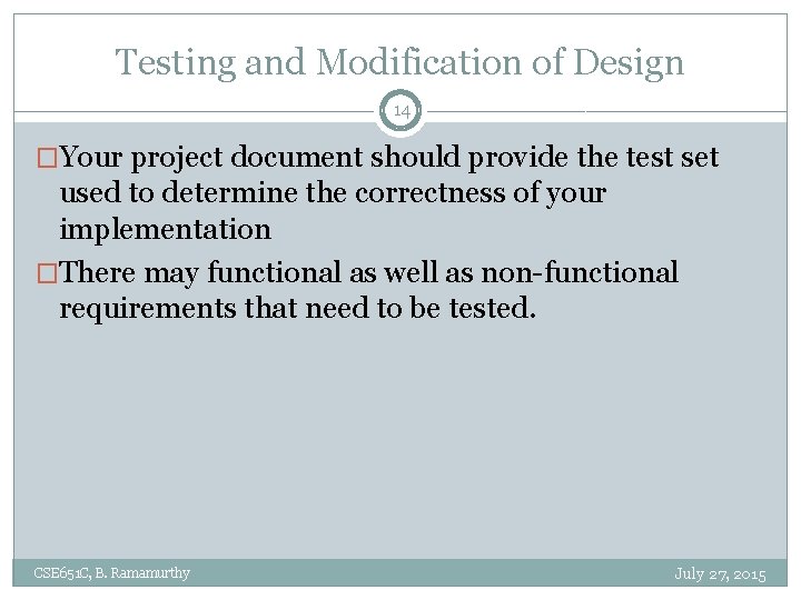 Testing and Modification of Design 14 �Your project document should provide the test set