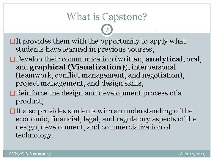 What is Capstone? 5 �It provides them with the opportunity to apply what students