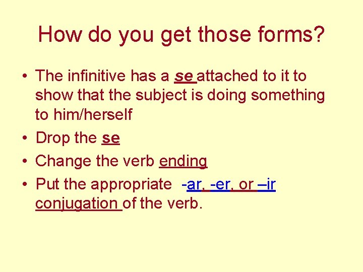 How do you get those forms? • The infinitive has a se attached to