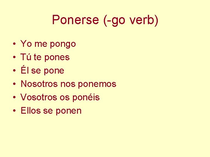 Ponerse (-go verb) • • • Yo me pongo Tú te pones Él se