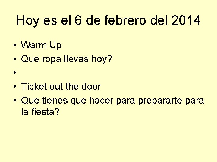 Hoy es el 6 de febrero del 2014 • • • Warm Up Que