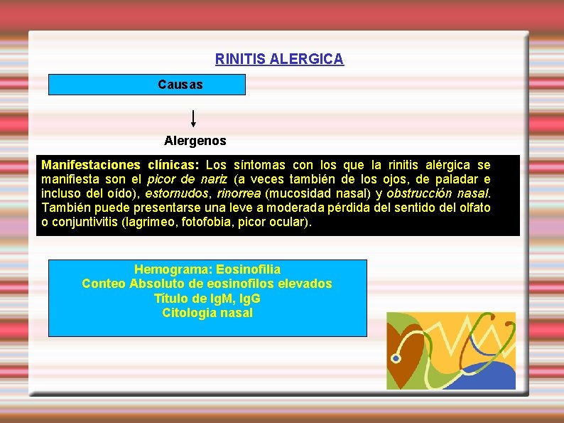 RINITIS ALERGICA Causas Alergenos Manifestaciones clínicas: Los síntomas con los que la rinitis alérgica