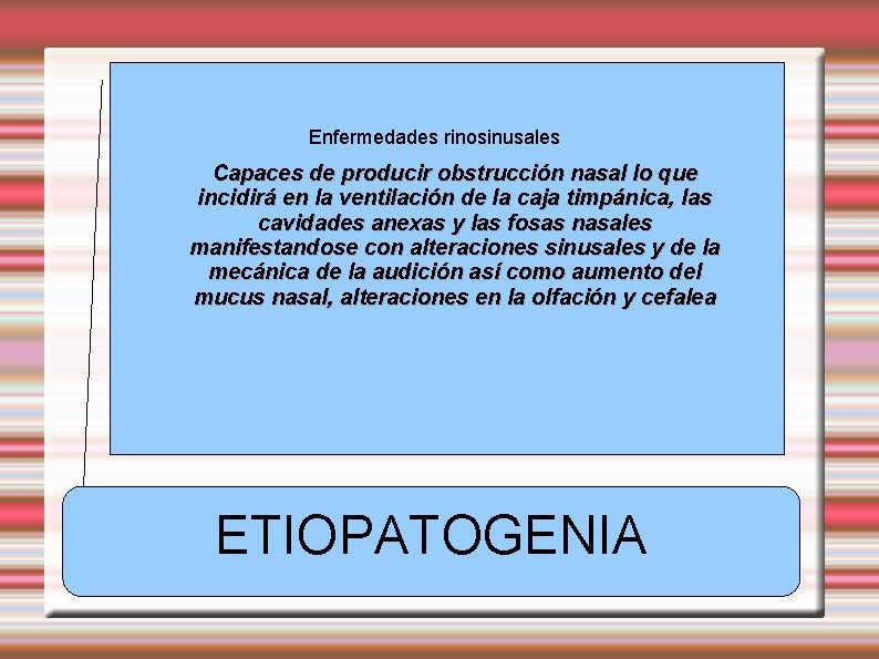 Enfermedades rinosinusales Capaces de producir obstrucción nasal lo que incidirá en la ventilación de