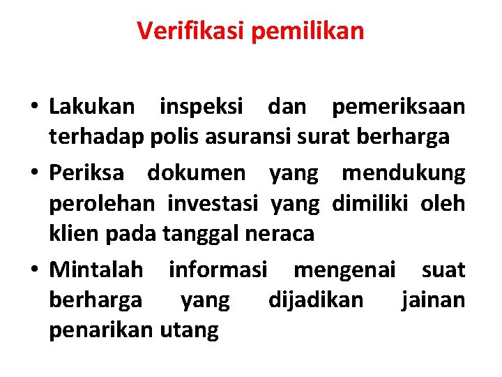 Verifikasi pemilikan • Lakukan inspeksi dan pemeriksaan terhadap polis asuransi surat berharga • Periksa