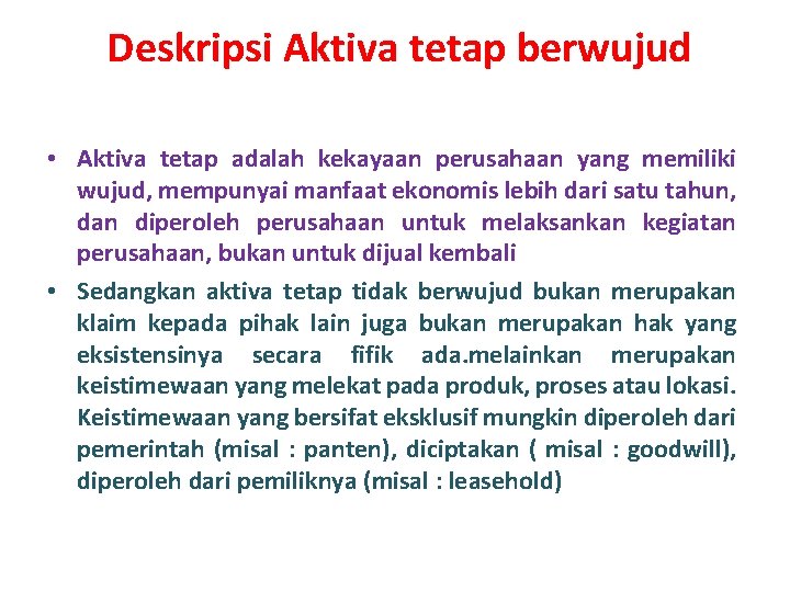 Deskripsi Aktiva tetap berwujud • Aktiva tetap adalah kekayaan perusahaan yang memiliki wujud, mempunyai