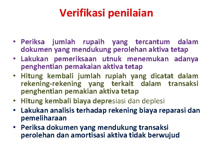 Verifikasi penilaian • Periksa jumlah rupaih yang tercantum dalam dokumen yang mendukung perolehan aktiva