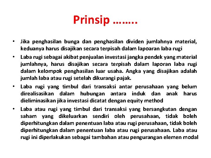 Prinsip ……. . • Jika penghasilan bunga dan penghasilan dividen jumlahnya material, keduanya harus