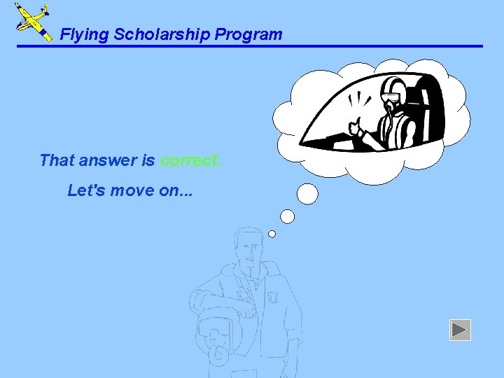 Flying Scholarship Program That answer is correct. Let's move on. . . 