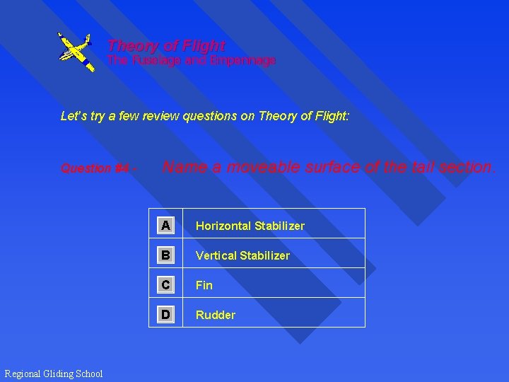 Theory of Flight The Fuselage and Empennage Let's try a few review questions on