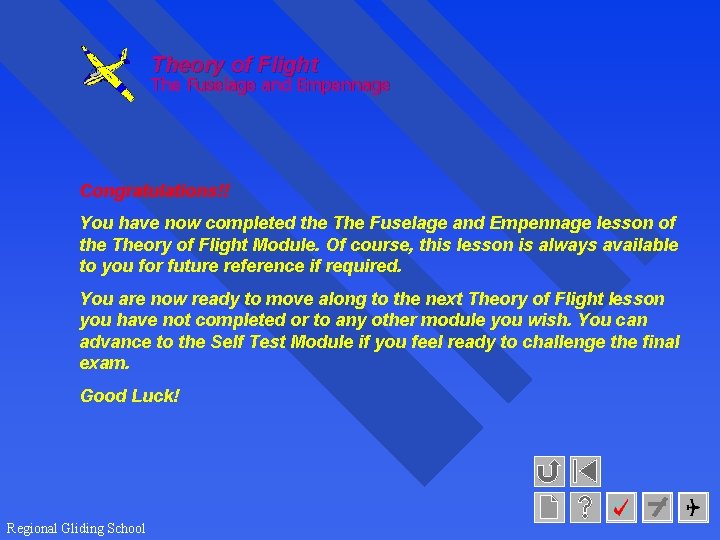 Theory of Flight The Fuselage and Empennage Congratulations!! You have now completed the The