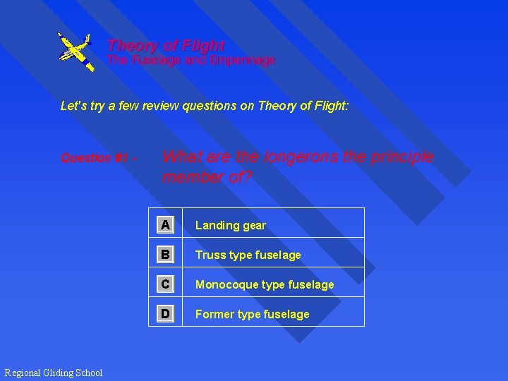 Theory of Flight The Fuselage and Empennage Let's try a few review questions on