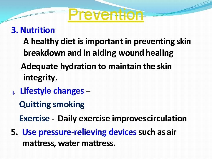 Prevention 3. Nutrition A healthy diet is important in preventing skin breakdown and in