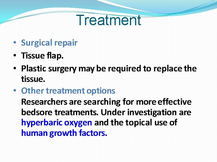 Treatment • Surgical repair • Tissue flap. • Plastic surgery may be required to