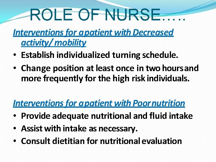 ROLE OF NURSE…. . Interventions for a patient with Decreased activity/ mobility • Establish