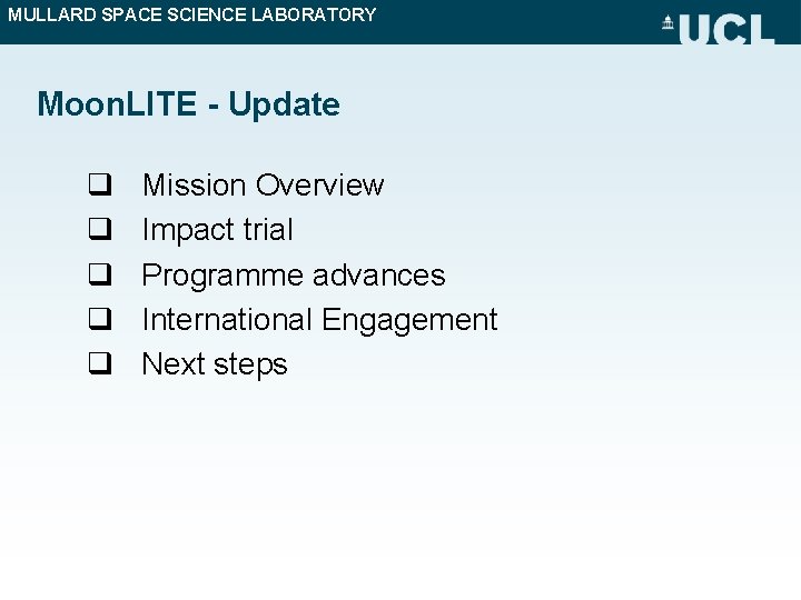 MULLARD SPACE SCIENCE LABORATORY Moon. LITE - Update q q q Mission Overview Impact