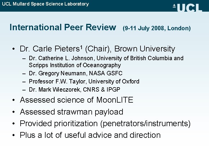 UCL Mullard Space Science Laboratory International Peer Review (9 -11 July 2008, London) •