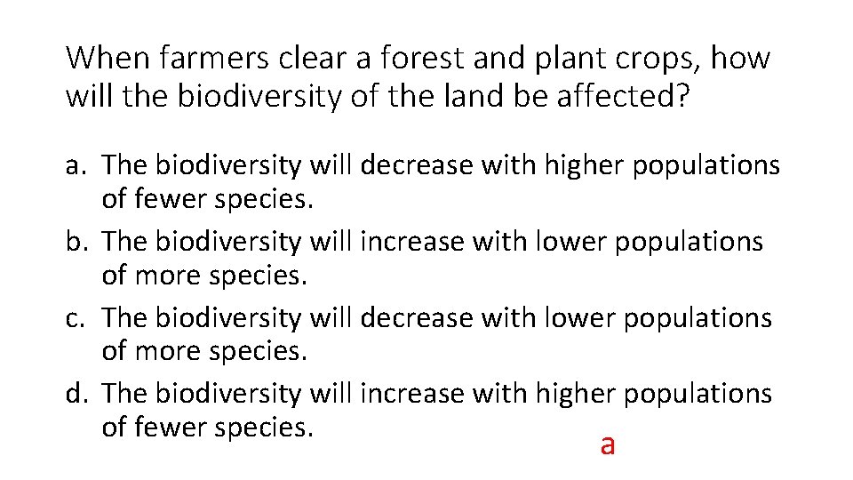 When farmers clear a forest and plant crops, how will the biodiversity of the