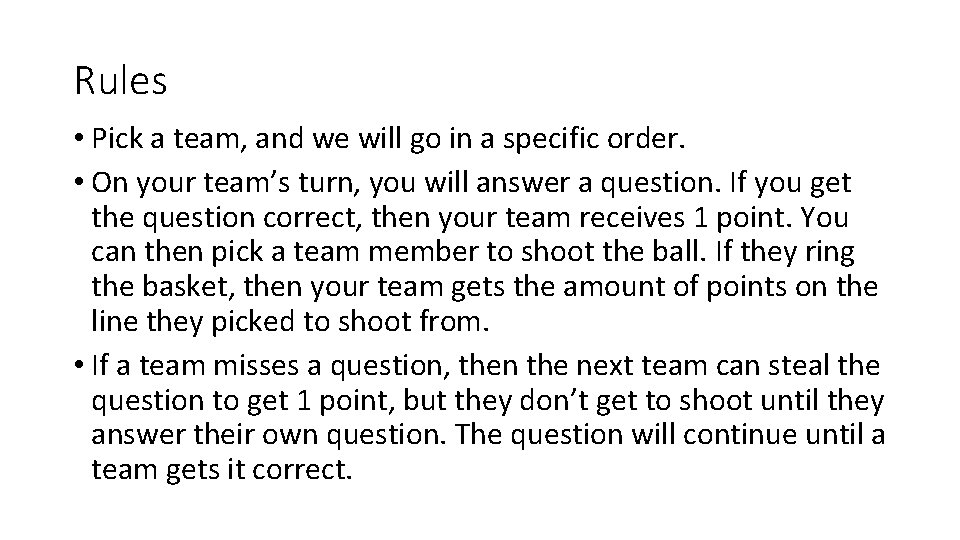 Rules • Pick a team, and we will go in a specific order. •