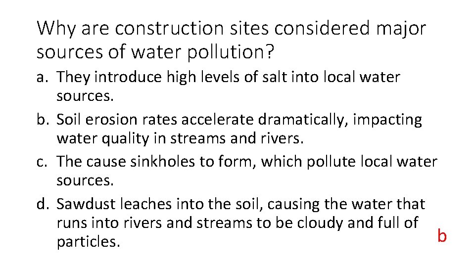 Why are construction sites considered major sources of water pollution? a. They introduce high