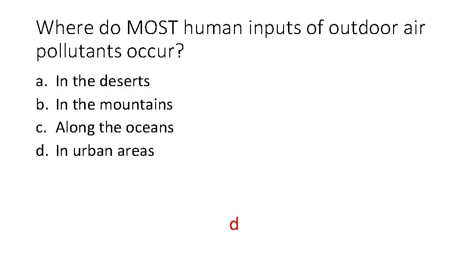 Where do MOST human inputs of outdoor air pollutants occur? a. b. c. d.