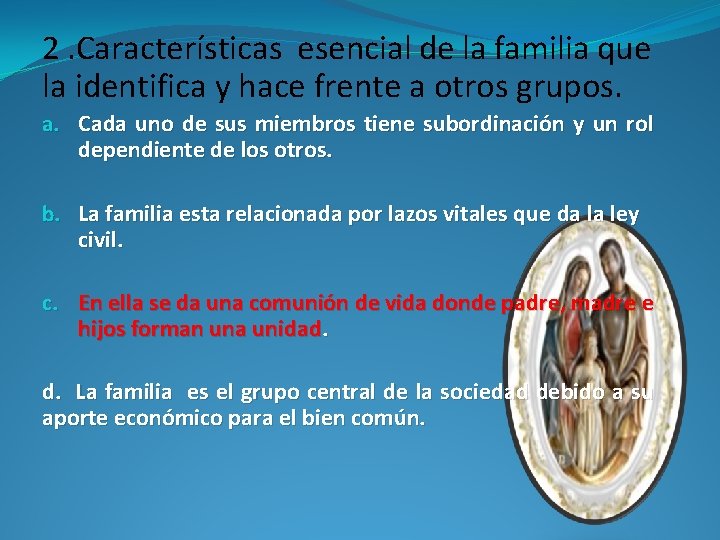 2. Características esencial de la familia que la identifica y hace frente a otros
