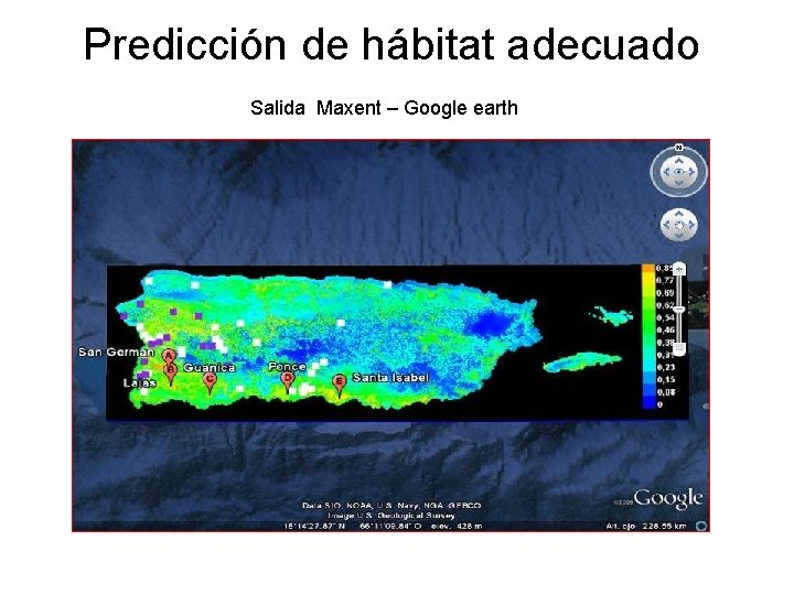 Predicción de hábitat adecuado Salida Maxent – Google earth 