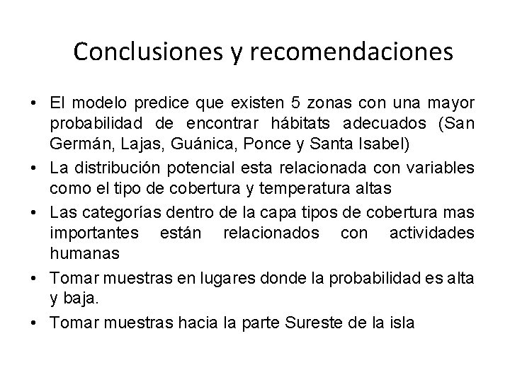 Conclusiones y recomendaciones • El modelo predice que existen 5 zonas con una mayor