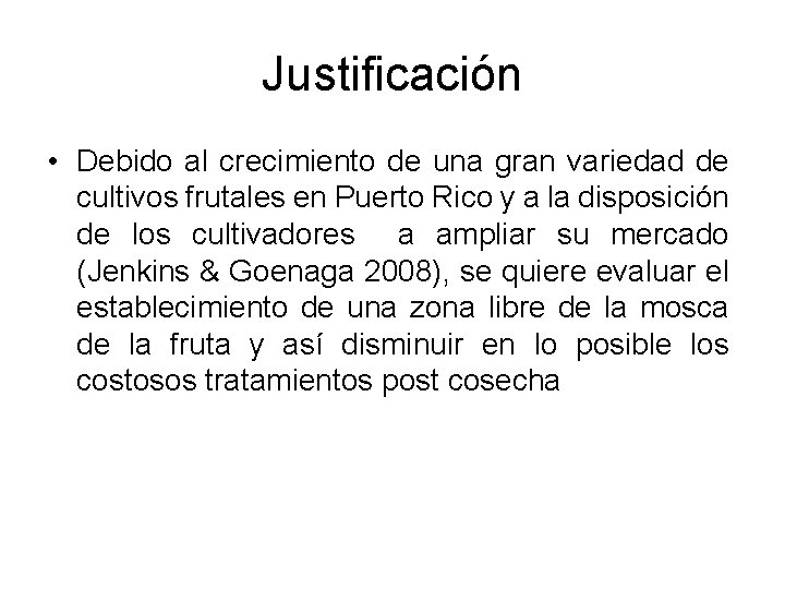 Justificación • Debido al crecimiento de una gran variedad de cultivos frutales en Puerto