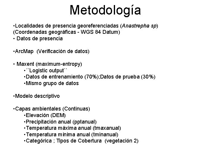 Metodología • Localidades de presencia georeferenciadas (Anastrepha sp) (Coordenadas geográficas - WGS 84 Datum)