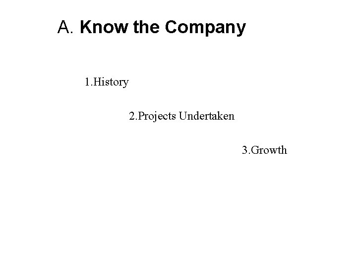 A. Know the Company 1. History 2. Projects Undertaken 3. Growth 