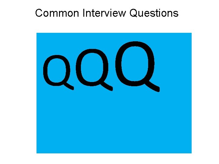 Common Interview Questions QQQ 