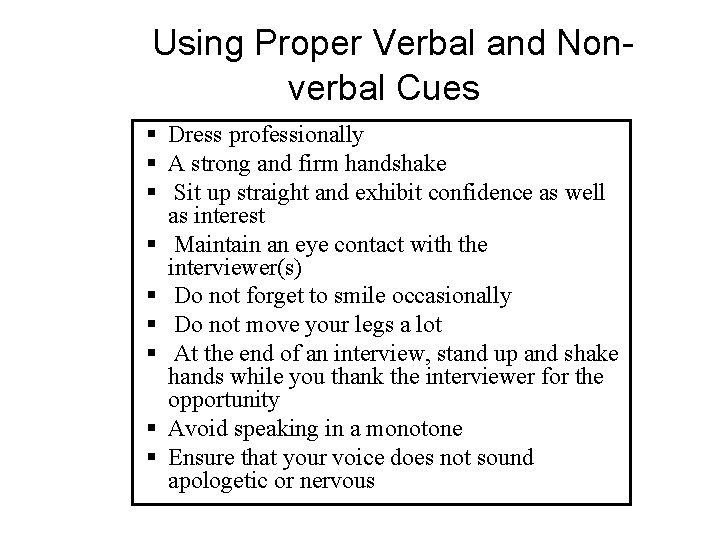 Using Proper Verbal and Nonverbal Cues § Dress professionally § A strong and firm