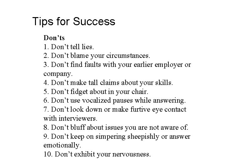 Tips for Success Don’ts 1. Don’t tell lies. 2. Don’t blame your circumstances. 3.