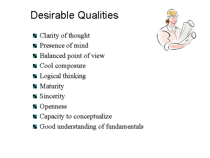 Desirable Qualities Clarity of thought Presence of mind Balanced point of view Cool composure