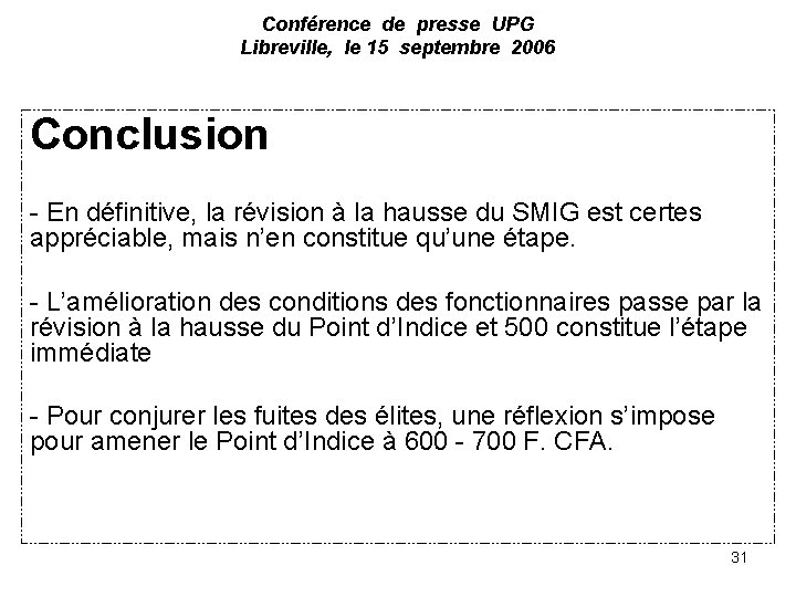 Conférence de presse UPG Libreville, le 15 septembre 2006 Conclusion - En définitive, la