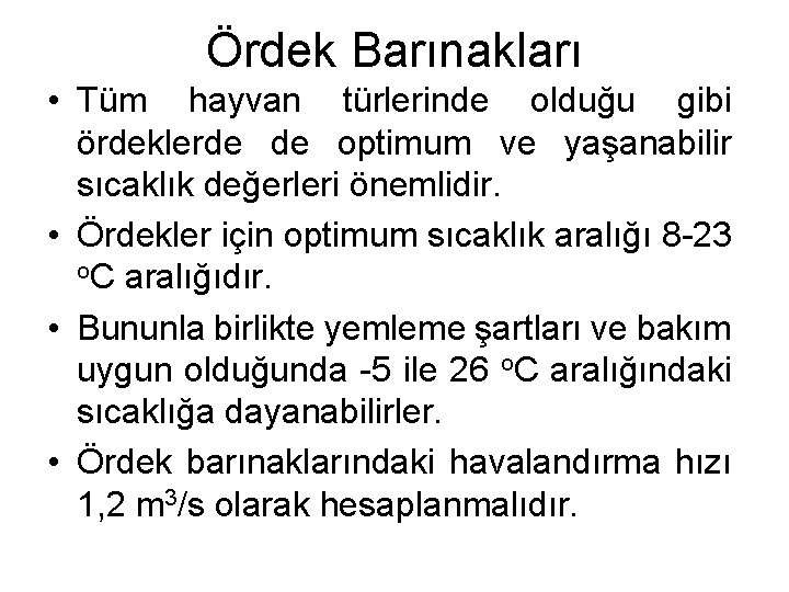 Ördek Barınakları • Tüm hayvan türlerinde olduğu gibi ördeklerde de optimum ve yaşanabilir sıcaklık