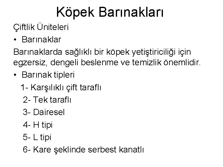 Köpek Barınakları Çiftlik Üniteleri • Barınaklarda sağlıklı bir köpek yetiştiriciliği için egzersiz, dengeli beslenme