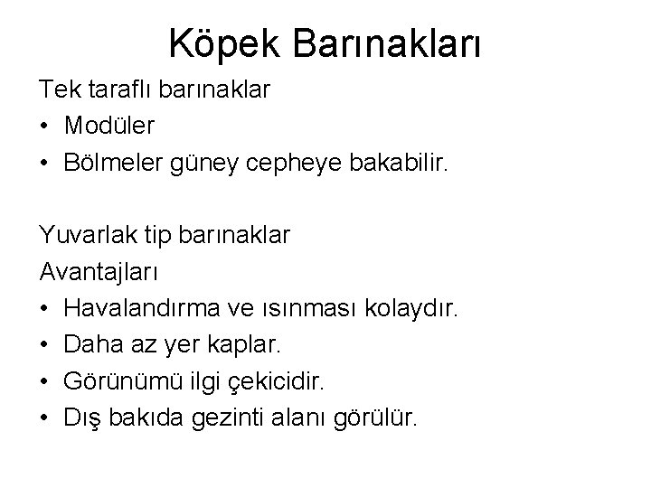 Köpek Barınakları Tek taraflı barınaklar • Modüler • Bölmeler güney cepheye bakabilir. Yuvarlak tip