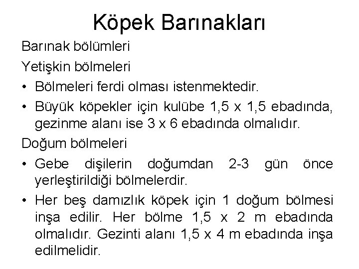 Köpek Barınakları Barınak bölümleri Yetişkin bölmeleri • Bölmeleri ferdi olması istenmektedir. • Büyük köpekler