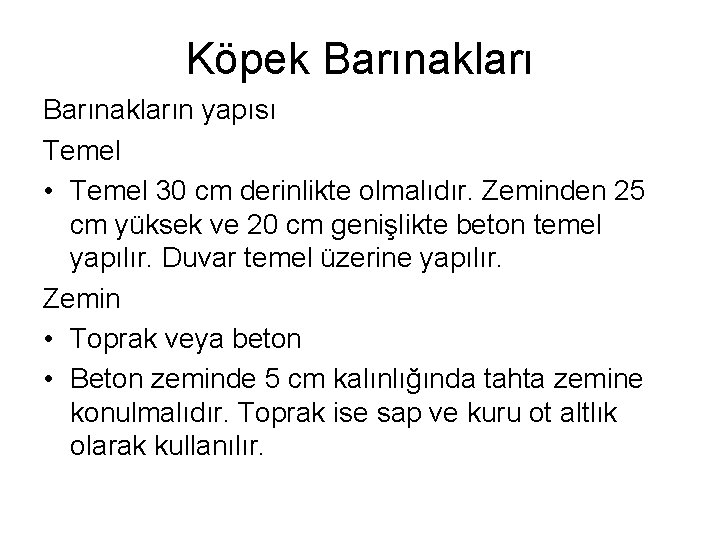 Köpek Barınakların yapısı Temel • Temel 30 cm derinlikte olmalıdır. Zeminden 25 cm yüksek