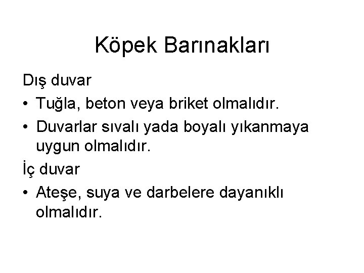 Köpek Barınakları Dış duvar • Tuğla, beton veya briket olmalıdır. • Duvarlar sıvalı yada