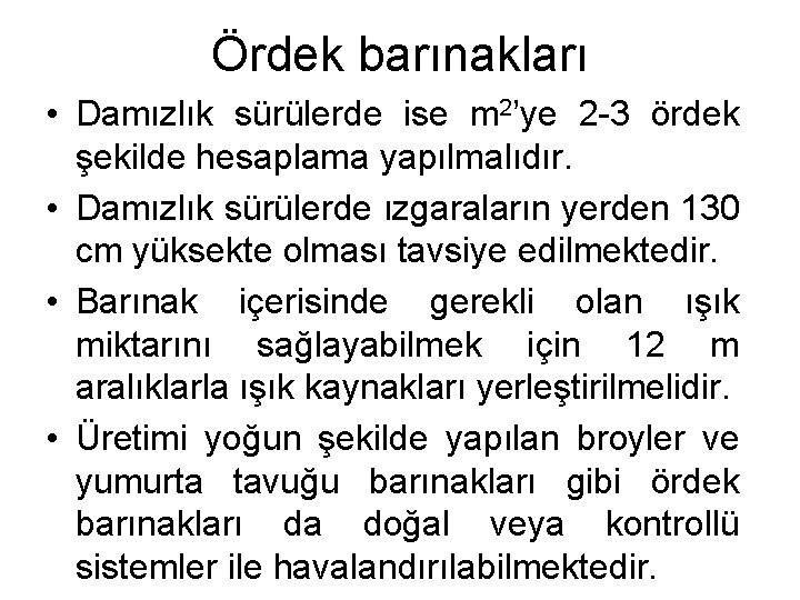 Ördek barınakları • Damızlık sürülerde ise m 2’ye 2 -3 ördek şekilde hesaplama yapılmalıdır.