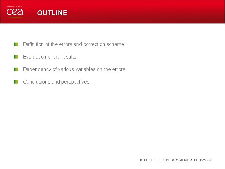 OUTLINE Definition of the errors and correction scheme Evaluation of the results Dependency of