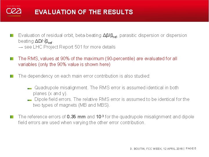 EVALUATION OF THE RESULTS Evaluation of residual orbit, beta-beating Δβ/βref, parasitic dispersion or dispersion