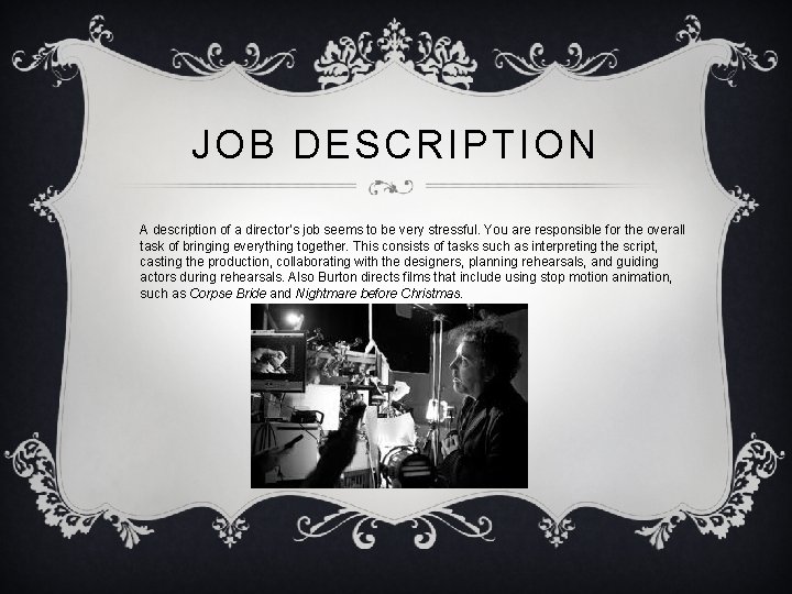 JOB DESCRIPTION A description of a director’s job seems to be very stressful. You