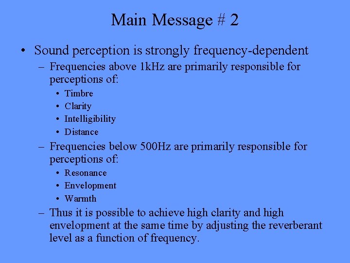 Main Message # 2 • Sound perception is strongly frequency-dependent – Frequencies above 1